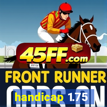 handicap 1.75